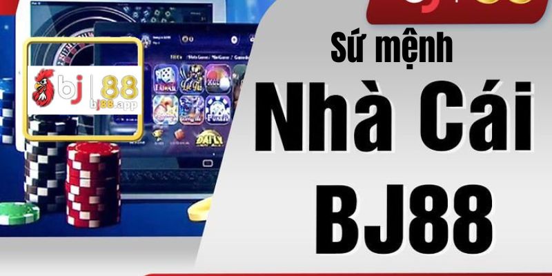 Sứ mệnh Bj88 Sứ mệnh Bj88