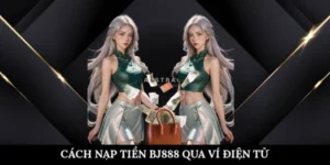 Cách nạp tiền BJ888 qua ví điện tử