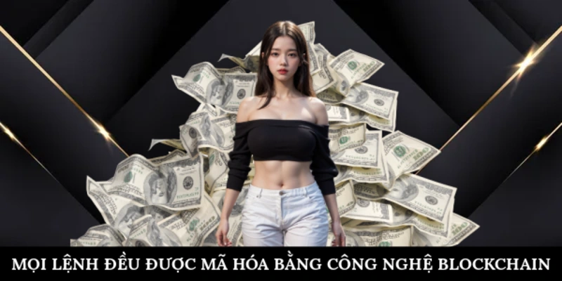 Mọi lệnh đều được mã hóa bằng công nghệ blockchain